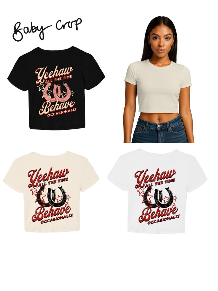 Image of Yeehaw all the time behave occasionally T-shirt 