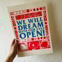 WE WILL DREAM WITH OUR EYES OPEN! A3 RISO PRINT
