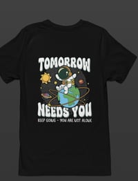 Image 7 of Tomorrow Needs You Tee