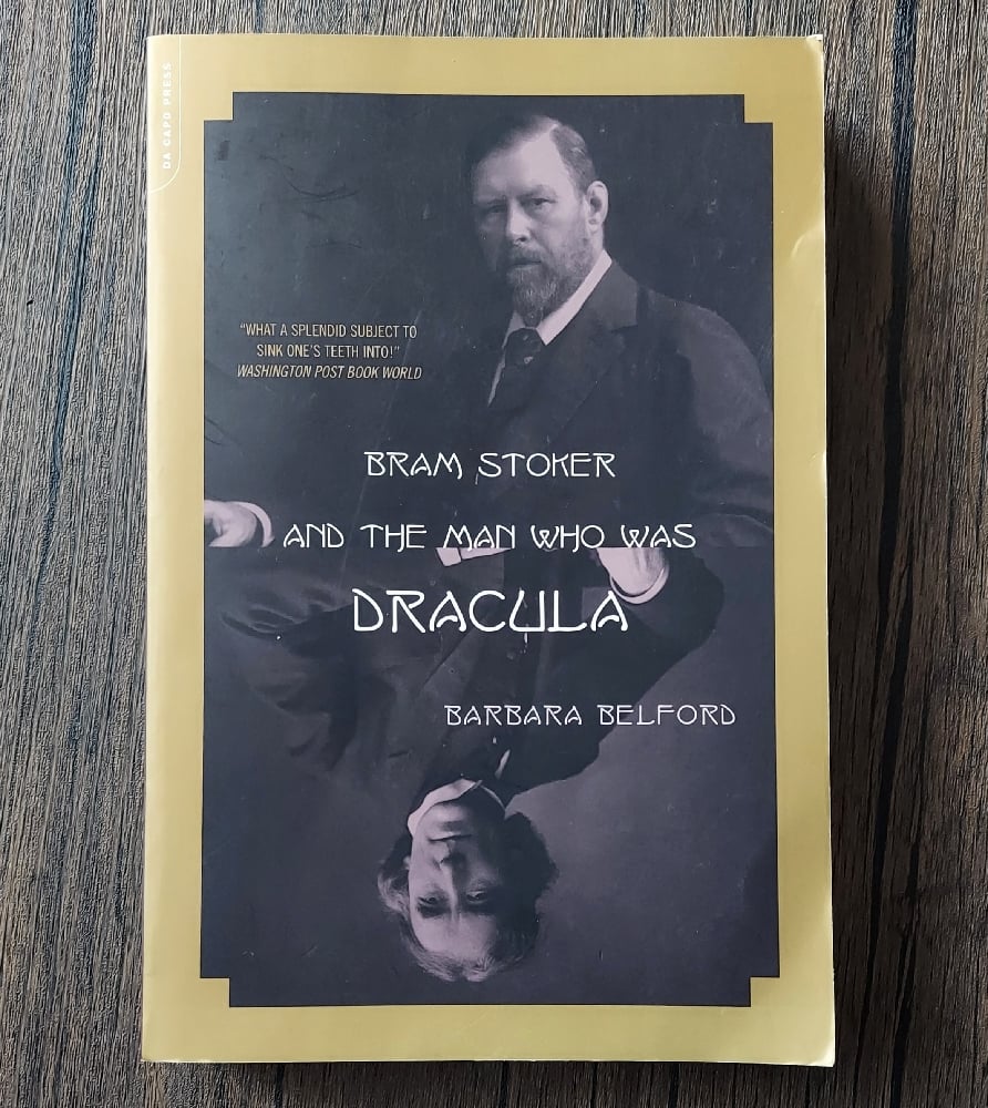 Bram Stoker and the Man Who Was Dracula, by Barbara Belford