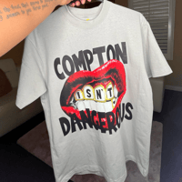 Image 1 of COMPTON ISN’T DANGEROUS-OVERSIZED SHIRT 