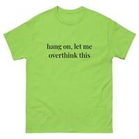 Image 6 of Unisex classic tee, Hang On, Let Me Overthink This Shirt | Funny Overthinking Humor Tee