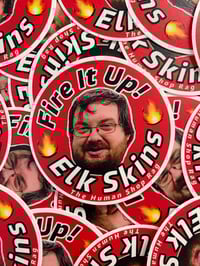 Image 1 of NEW Elk Skins “Fire It Up!” 3” Round Stickers!! 🔥 (FREE USA SHIPPING!! 🇺🇸)