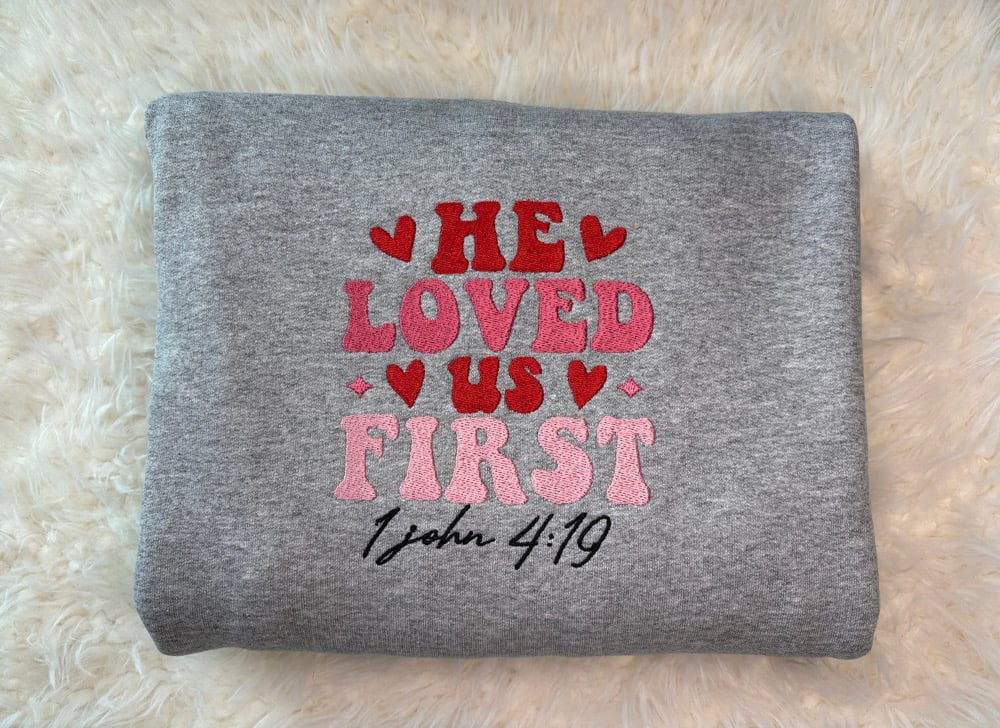Image of He Loved Us First 💖✨