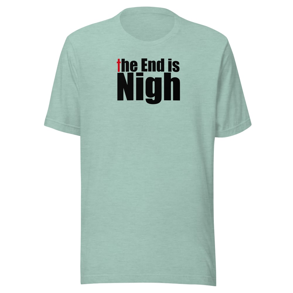 Image of “The End is Nigh” Unisex t-shirt (light)