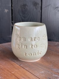 You are the gin to my tonic Salvie