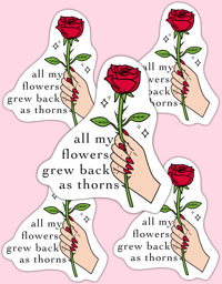 Image 1 of Flowers Grew Thorns Sticker