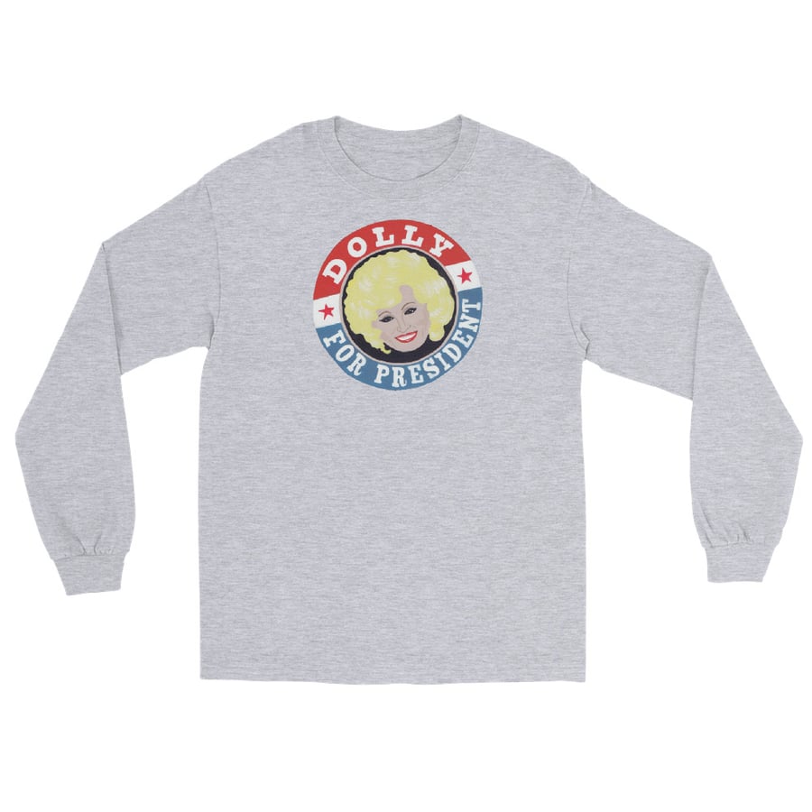 Image of DOLLY FOR PRESIDENT LONG SLEEVE SHIRT