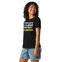 Image 5 of Women's Relaxed T-Shirt, When Hate Is Loud Love Must Be Louder Shirt | Inspirational Positive Tee