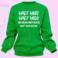  Half Hood Half Holy Sweatshirt 