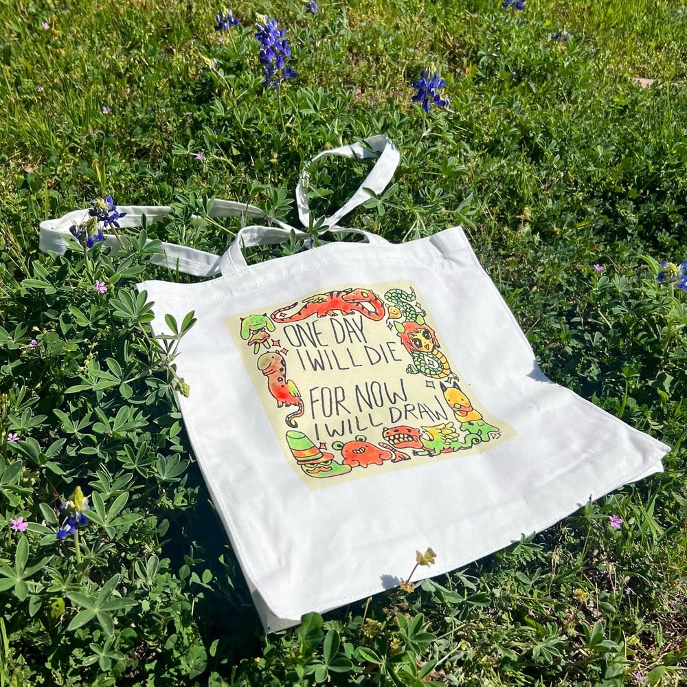 Image of TOTE BAG: One Day I Will Die For Now I Will Draw