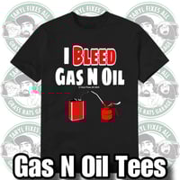 Image 1 of LAST CALL! “I Bleed Gas N Oil” T-Shirts (Medium - 5XL) 