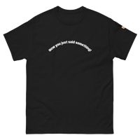 Image 2 of MamaFe White Font "Now You Just Said Something." Men's classic tee, 
