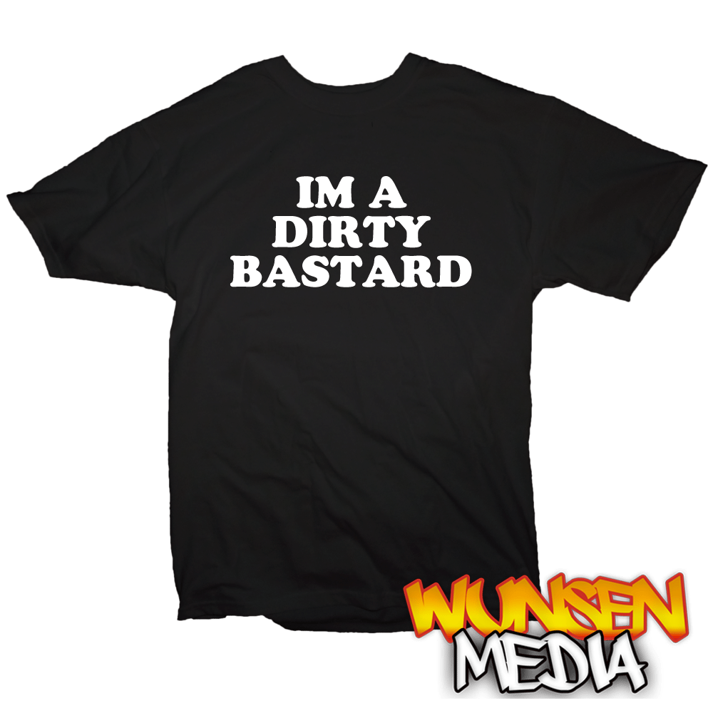 Devilman's "IM A DIRTY BASTARD" T-shirt