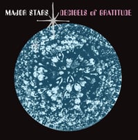 MAJOR STARS - Decibels Of Gratitude (LP)