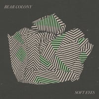 Bear Colony - Soft Eyes LP/CD