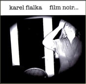 Image of Karel Fialka: Film Noir [CD ALBUM] - Numbered and Signed - Strictly Limited To 500 Copies -