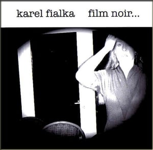 Image of Karel Fialka: Film Noir [CD ALBUM] - Numbered and Signed - Strictly Limited To 500 Copies -