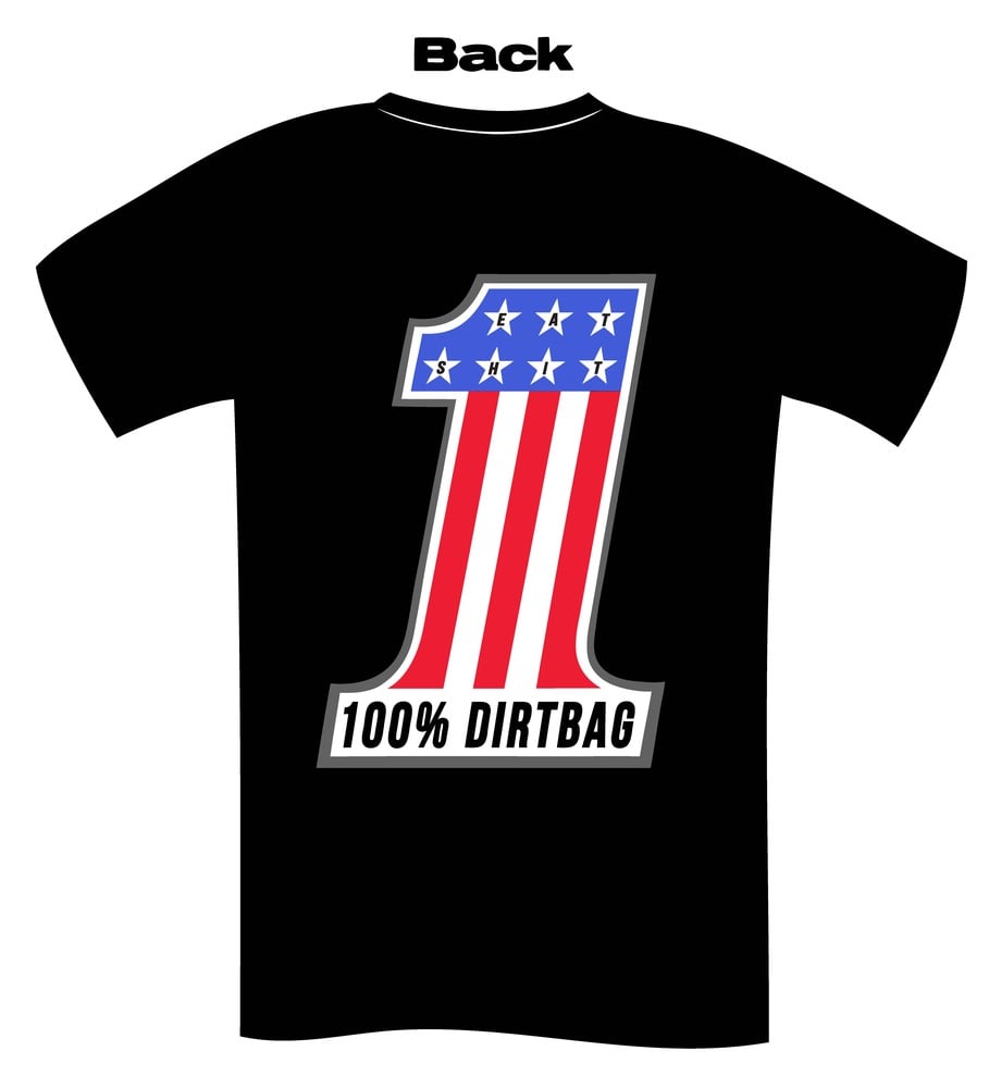 Image of #1 DIRTBAG (EAT SHIT)