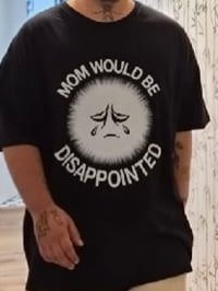 "Mom would be disappointed" T-Shirt TEST