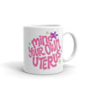 Mind Your Own Uterus White Glossy Mug