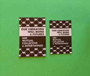 our liberation/well-being/futures are mutual/collective/intertwined (sticker)