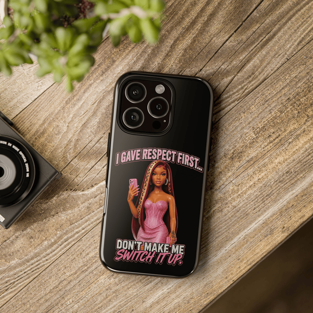 Image of Phone Case — "I Gave Respect First... Don't Make Me Switch It Up" Pink Barbie Graphic