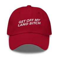 Image 6 of GET OFF MY LAND BITCH Dad hat