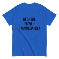 Image 4 of Unisex classic tee, Official Family Troublemaker Shirt | Funny Family Humor Graphic Tee