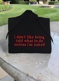 Image 2 of I don't like being told what to do hoodie