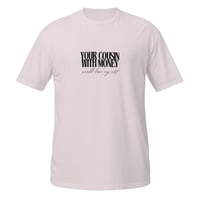 Image 12 of Your Cousin with Money T-Shirt