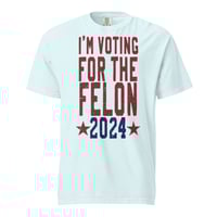 Image 2 of I'm Voting For The Felon 2024 Unisex garment-dyed heavyweight t-shirt