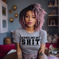 Image 1 of Handling My Sh*t 