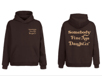 Image 3 of Somebody Fine Ass Daughter (Hoodie)