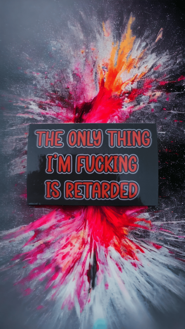 349. Fucking Retarded Sticker