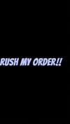 RUSH MY ORDER 