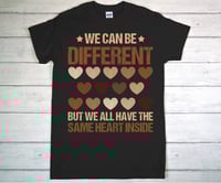 Image 1 of We Can be different…..shirt
