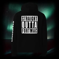 Image 1 of Straight Outta Fort Mac Exclusive Hoodie