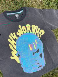 Image 2 of Why Worry Tee