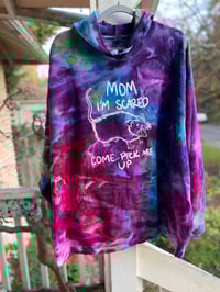 Image 1 of 4XL Mom I’m Scared Come Pick Me Up Tie Dye Hoodie