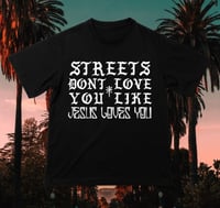 Streets Don’t Love you Like Jesus Loves You T-Shirt