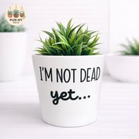 I’m Not Dead Yet… Pot - White 14cm