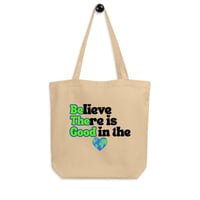 Image 1 of Believe There is Good in the World - Eco Tote Bag