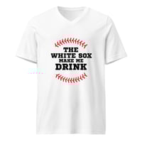 Image 1 of "The White Sox Make Me Drink" – Unisex White V-Neck Tee
