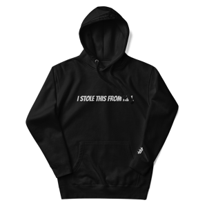 I stole this from him hoody