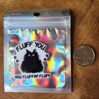 Image 1 of Fluff You Cat - magnet