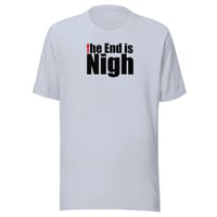 Image 1 of “The End is Nigh” Unisex t-shirt (light)