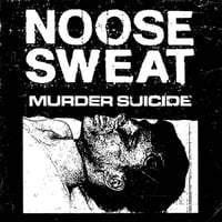 Noose Sweat - "Murder Suicide" 7" (Import)