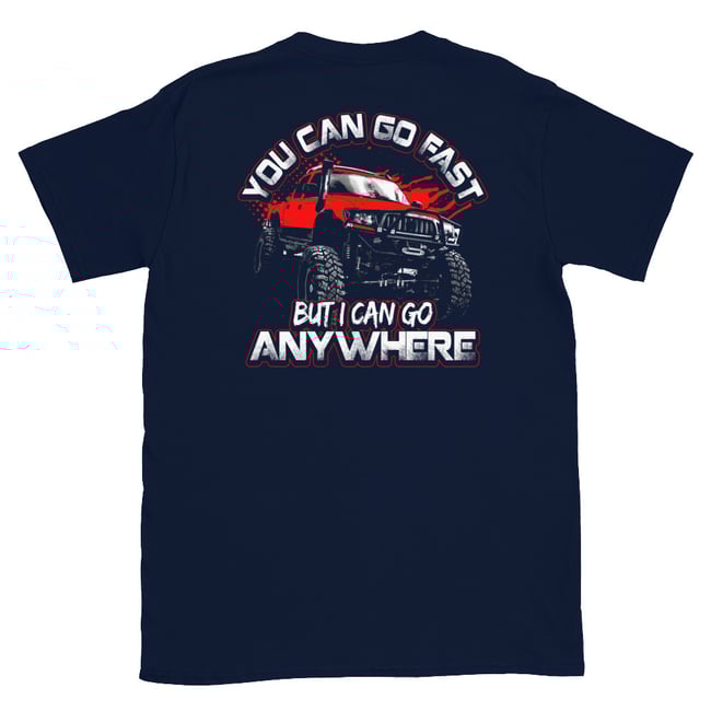 You Can Go Fast But I Can Go Anywhere Short-Sleeve Unisex T-Shirt