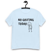 Image 4 of Unisex classic tee,  No Golfing Today T-Shirt | Funny Golf Humor Graphic Tee